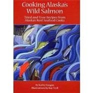 Cooking Alaska's Wild Salmon,9781578334759 Cooking Alaska's Wild Salmon,9781578334759