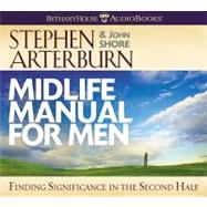 Midlife Manual for Men: Finding Significance in the Second H..., 9780764204760