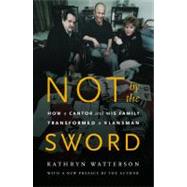Not by the Sword : How a Cantor and His Family Transformed a..., 9780803264762
