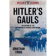 Hitler's Gauls : The History of the 33rd Waffen Division Cha..., 9780752454764