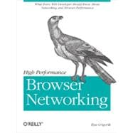 High Performance Browser Networking: What Every Web Developer Should Know About Networking and Web Performance,9781449344764 High Performance Browser Networking: What Every Web Developer Should Know About Networking and Web Performance,9781449344764