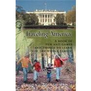 Traveling America : A Book of Fun and Games and Things to Le..., 9781468544787