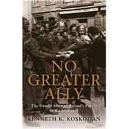 No Greater Ally : The Untold Story of Poland's Forces in Wor..., 9781849084796