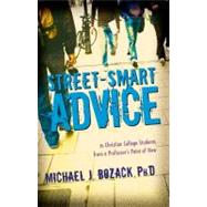 Street-Smart Advice to Christian College Students : From a P..., 9781933204796