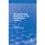 The Intellectual Revolution of the Seventeenth Century (Rout..., 9780415694797