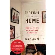 The Fight for Home: How (Parts of) New Orleans Came Back, 9781608194797