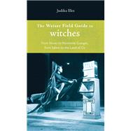The Weiser Field Guide to Witches: From Hexes to Hermione Gr..., 9781578634798