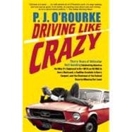 Driving Like Crazy : Thirty Years of Vehicular Hell-Bending,..., 9780802144799