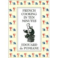 French Cooking in Ten Minutes : Adapting to the Rhythm of Mo..., 9780865474802