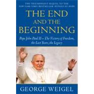 End and the Beginning : Pope John Paul II--the Victory of Fr..., 9780385524803