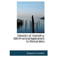 Elements of Geometry : With Practical Applications to Mensur..., 9780559934803