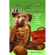 Life and Times of the Real Winnie-the-Pooh : The Teddy Bear ..., 9781455614820