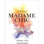 Lessons from Madame Chic: 20 Stylish Secrets I Learned While