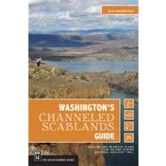 Washington's Channeled Scablands Guide : Explore and Recreat..., 9781594854835