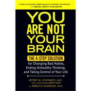 You Are Not Your Brain : The 4-Step Solution for Changing Ba..., 9781583334836