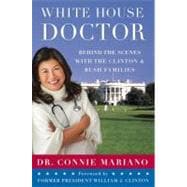 White House Doctor : Behind the Scenes with the Clinton and ..., 9780312534837