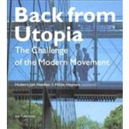 Back from Utopia: The Challenge of the Modern Movement,9789064504839 Back from Utopia: The Challenge of the Modern Movement,9789064504839
