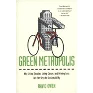 Green Metropolis : Why Living Smaller, Living Closer, and Dr..., 9781594484841