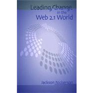 Leading Change in a Web 2.1 World : How ChangeCasting Builds..., 9780815704843