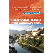 Culture Smart! Bosnia and Herzegovina: The Essential Guide t..., 9781857334845