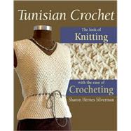 Tunisian Crochet : The Look of Knitting with the Ease of Cro..., 9780811704847