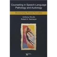 Counseling in Speech-Language Pathology and Audiology: Reconstructing Personal Narratives,9781597564847 Counseling in Speech-Language Pathology and Audiology: Reconstructing Personal Narratives,9781597564847