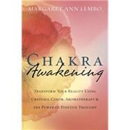 Chakra Awakening : Transform Your Reality Using Crystals, Co..., 9780738714851