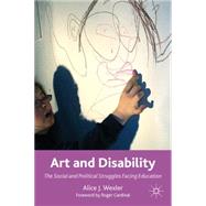 Art and Disability : The Social and Political Struggles Faci..., 9780230114852