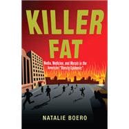 Killer Fat: Media, Medicine, and Morals in the American Killer Fat: Media, Medicine, and Morals in the American