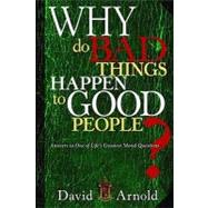 Why Do Bad Things Happen to Good People? : Answers to One of..., 9781599794853