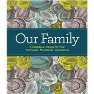 Our Family : A Keepsake Album for Your Memories, Milestones,..., 9781606524855