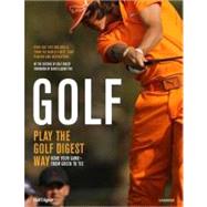 Golf : Play the Golf Digest Way - Hone Your Game - From Gree..., 9780789324856
