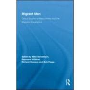 Migrant Men : Critical Studies of Masculinities and the Migr..., 9780415994859