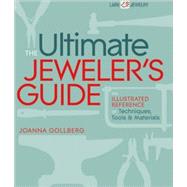 The Ultimate Jeweler's Guide; The Illustrated Reference of T..., 9781600594861