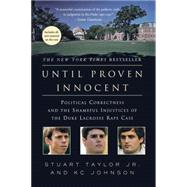 Until Proven Innocent Political Correctness and the Shameful..., 9780312384869