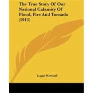 The True Story of Our National Calamity of Flood, Fire and T..., 9781104404871