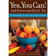 Yes, You Can! And Freeze and Dry It, Too : The Modern Step-b..., 9781591864875