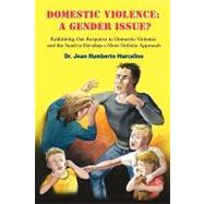 Domestic Violence: a Gender Issue?: Rethinking Our Response ..., 9781608604876