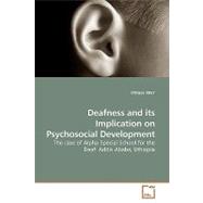 Deafness and Its Implication on Psychosocial Development, 9783639184877
