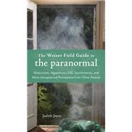 The Weiser Field Guide to the Paranormal: Abductions, Appari..., 9781578634880