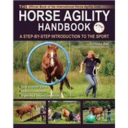 The Horse Agility Handbook; A Step-By-Step Introduction to t..., 9781570764882