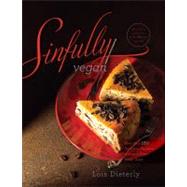 Sinfully Vegan : More Than 160 Decadent Desserts to Satisfy ..., 9780738214887