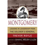 Montgomery : Lessons in Leadership from the Soldier's Genera..., 9780230614895