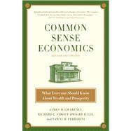 Common Sense Economics : What Everyone Should Know about Wea..., 9780312644895