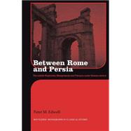 Between Rome and Persia : The Middle Euphrates, Mesopotamia ..., 9780415594899