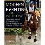 Modern Eventing with Phillip Dutton : The Complete Resource ..., 9781570764899