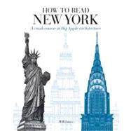 How to Read New York : A Crash Course in Big Apple Architect..., 9780789324900