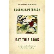 Eat This Book : A Conversation in the Art of Spiritual Readi..., 9780802864901