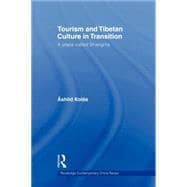 Tourism and Tibetan Culture in Transition: A Place called Sh..., 9780415674904