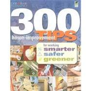 300 Home-Improvement Tips for Working Smarter, Safer, Greene..., 9781580114905